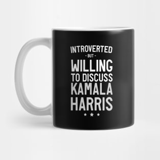 Introverted but discuss Kamala Harris Mug